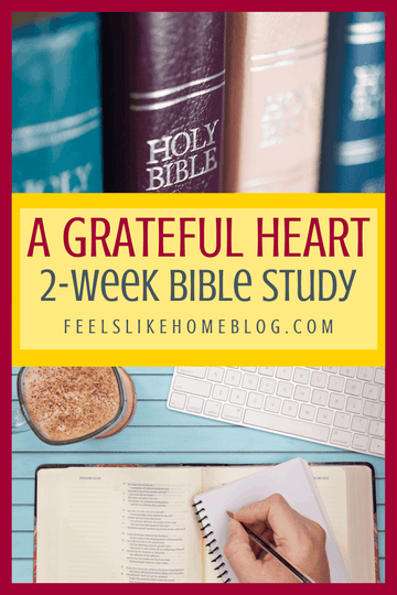 A Grateful Heart - 2 Week Printable Bible Study on Gratitude & Thankfulness
