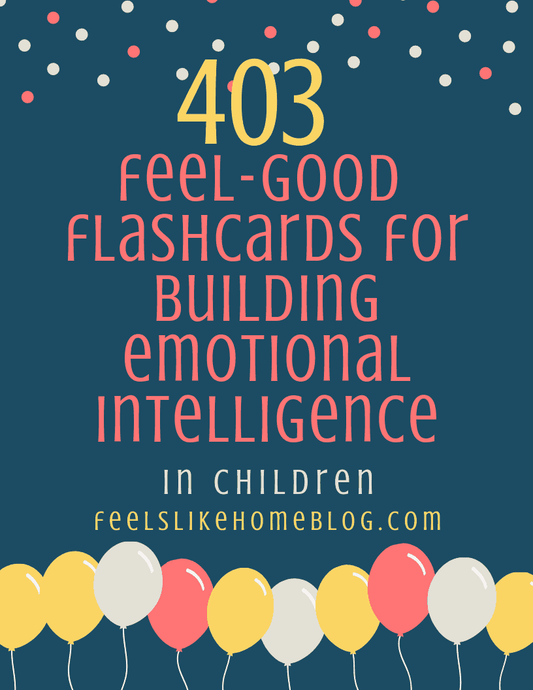 403 Feel-Good Flashcards for Building Emotional Intelligence in Children