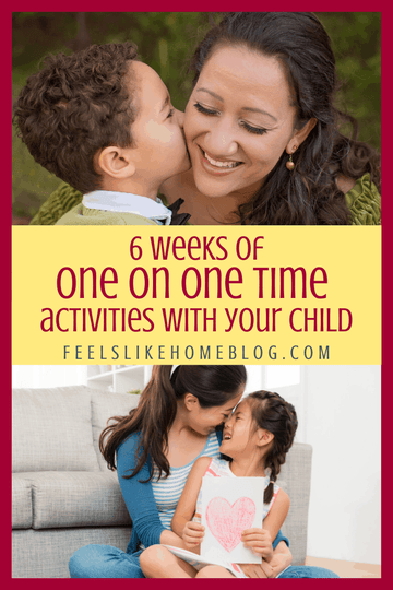 6 Weeks of One on One Time Activities With Your Child