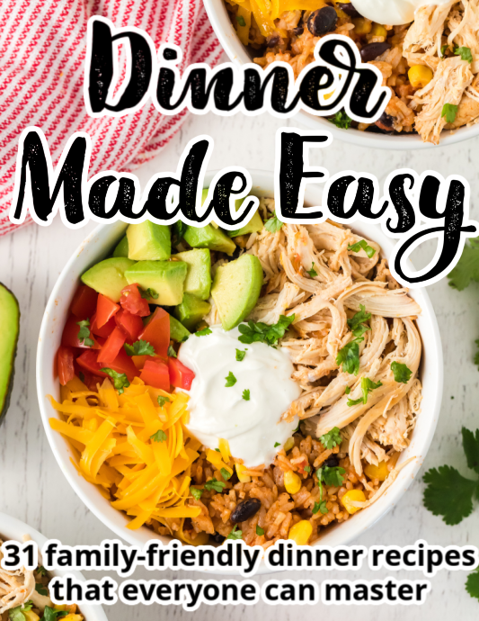 Dinner Made Easy: 31 Tried & True Dinner Recipes that Anyone Can Cook