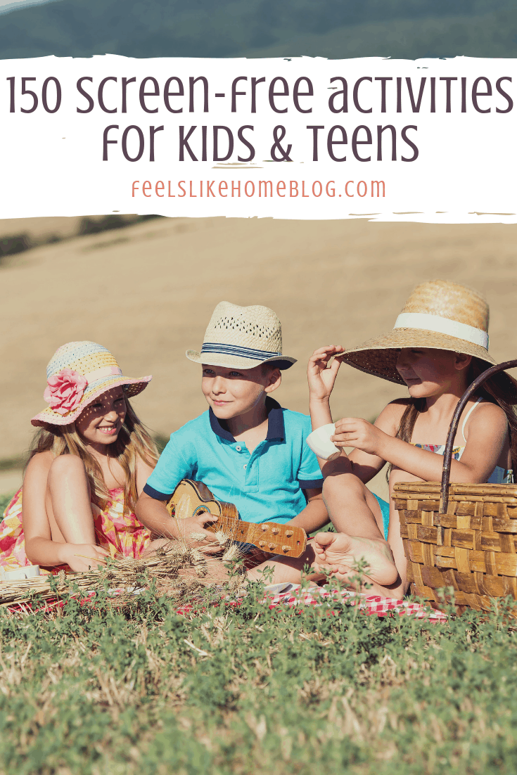 The Ultimate List of 150 Screen-Free Activities for Kids & Teens